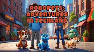 RoboPets Adventures in TechLand