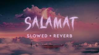 Salamat (Slowed + Reverb) | Arijit Singh & Tulsi Kumar | Lofi center