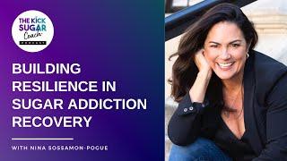 Building Resilience in Sugar Addiction Recovery | Nina Sossaman-Pogue [EP 80]