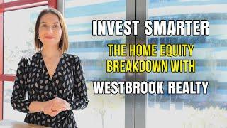 Invest Smarter: The Home Equity Breakdown with Westbrook Realty