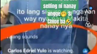 LIVE SELLING NI NANAY ANGGE NAKINUOD SI CARLOS SINO KAYA BAKA SI CHLOE YAN #LIVESTREAMING #VIRAL