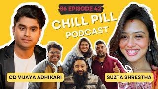 Chill Pill S6 EP 42 ft. C.D. Bijay Adhikari & Suzta Shrestha