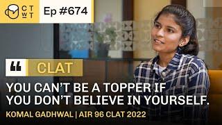 CTwT E674 - CLAT 2023 Topper Komal Gadhwal AIR 96 | 2nd Attempt #clat