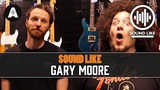 Sound Like Gary Moore | Without Busting The Bank