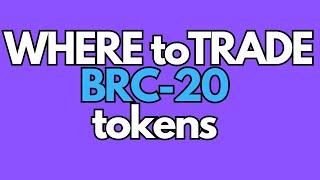 Where to trade BRC-20 Tokens