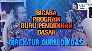 PODCAST GURU DIKDAS : Bicara Program Guru Pendidikan Dasar