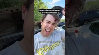 Bronco Rescue Mission - Day 2 Update