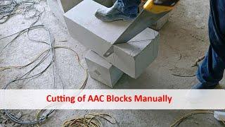 Cutting of AAC Blocks manually and Mechanically