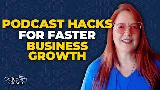 Why Podcast Is A Powerful Tool For Your Business | Michelle Nedelec l Coffee With Closers