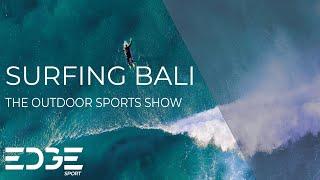 Surfing In Bali | The Outdoor Sports Show | EDGEsport