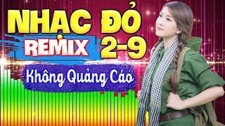 Nhạc Đỏ Remix 2/9 KHÔNG QUẢNG CÁO - LK Nhạc Đỏ Remix Cực Mạnh