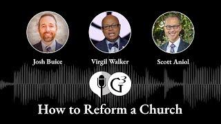 How to Reform a Church | Ep. 93