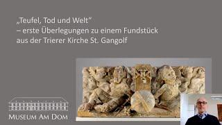 Tod und Teufel (Sandsteinfundament St. Gangolf, Trier) | Int. Museumstag 2021