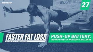 Push-Up Battery: 250 Rep Push-Up Workout Challenge Ft. David Morin | Faster Fat Loss™