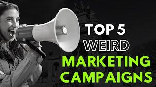 Top 5 weird marketing campaigns of all time | Best & Unique marketing strategy | Out of the box ads