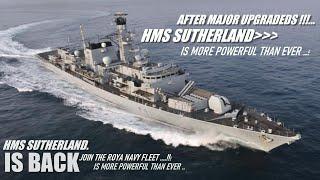 HMS Sutherland, last Royal Navy Type 23 frigate back to sea After Major upgrades! is More Powerful