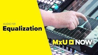 AUDIO 101: Equalization (EQ) | MxU NOW