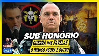 SUB HONÓRIO - GU3RRA DAS F4VELAS E NA CÂMARA DO RIO - #423