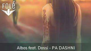 Albos Ft. Dossi - PA DASHNI