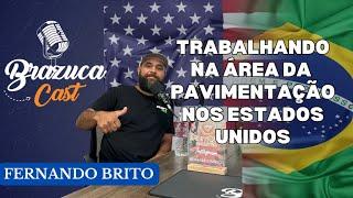 DO BRASIL AO MUNDO, EMPREENDENDO NA ÁREA DA PAVIMENTAÇÃO - Fernando Brito Brazuca Cast EP#11