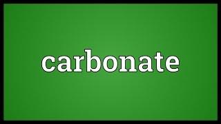 Carbonate Meaning