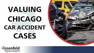 Valuing Chicago Car Accident Cases - Rosenfeld Injury Lawyers