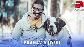 The dogged pursuit of Dr Pranav R Joshi | VMAG INSPIRE