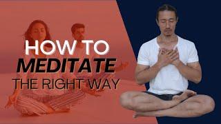 Let's talk about the proper way to meditate