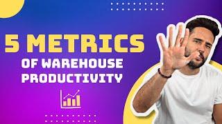 5 Metrics for Warehouse Productivity | Tips for Optimization