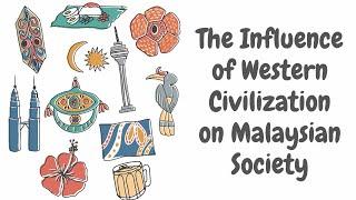 The Influence of Western Civilization on Malaysian Society