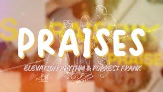 Praises - Elevation Rhythm & Forrest Frank | Lyric Video