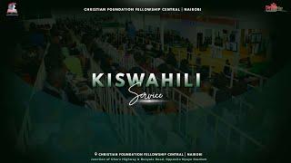 Harrison K. Ng’ang’a • Sunday Kiswahili Service • CFF Central Church • Faith TV Kenya