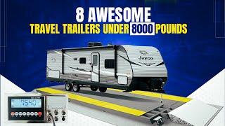8 Awesome Travel Trailers UNDER 8,000 Pounds