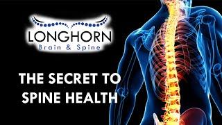 Longhorn Brain and Spine - The Secret to Spine Health