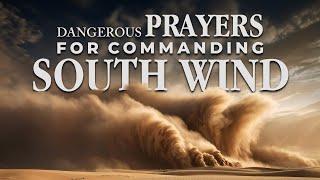 Dangerous prayers for Commanding the South Wind Prayer Marathon