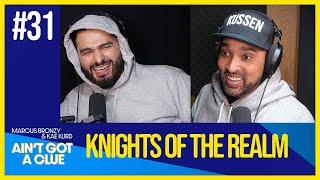 CC031 - Knights Of The Realm | CLUELESS QUESTIONS | Kae Kurd & Marcus Bronzy