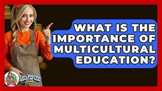 What Is The Importance Of Multicultural Education? - Childhood Education Zone