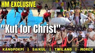 HM EXCLUSIVE ||  "Kut for Christ  ||  Kangpokpi | Saikul  |  Twilang  |  Moreh