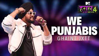 We Punjabis | Ghaint Jxtt | MTV Hustle 4