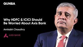 The Banker With Sights On The No.1 Spot | Amitabh Chaudhry | MD & CEO, Axis Bank | Episode 17 |Qunba