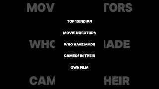 Top 10 Indian Movie Directors Who Have Made Cameos In Their Own Film#shorts #actor