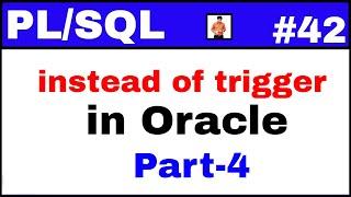 PL/SQL Tutorial #42: Actual concept of instead of trigger in oracle Part-4