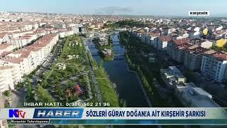 SÖZLERİ GÜRAY DOĞAN!A AİT KIRŞEHİR ŞARKISI