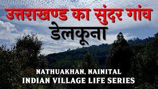 Indian village life | Uttarakhand Beautiful Village DELKUNA | Nathuakhan Nainital | CheckInNews