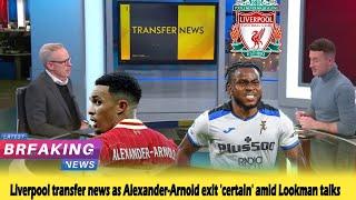 Liverpool today News: Liverpool transfer news as Alexander-Arnold exit 'certain' amid Lookman talks