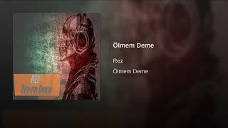 Rez - Ölmem Deme