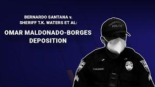 Santana v Jacksonville Sheriff’s Office Lawsuit- Deposition of JSO Officer Omar Maldonado Borges