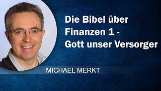 Die Bibel über Finanzen 1 - Gott unser Versorger GCB 05.05.2024 - Michael Merkt