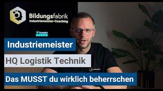 Industriemeister (IHK) - Das MUSST du in HQ Logistik Technik beherrschen