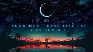 Anonimus  - ထာလိုက်ပါ ( K9 Remix ) 2023